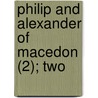 Philip And Alexander Of Macedon (2); Two door David George Hogarth