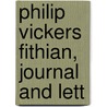 Philip Vickers Fithian, Journal And Lett by Philip Vickers Fithian