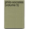 Philo-Socrates (Volume 5) by William Ellis