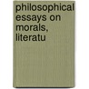Philosophical Essays On Morals, Literatu door Hume David Hume