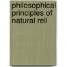 Philosophical Principles Of Natural Reli door George Cheyne