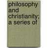 Philosophy And Christianity; A Series Of door George Sylvester Morris