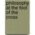 Philosophy At The Foot Of The Cross