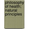 Philosophy Of Health; Natural Principles door Larkin Baker Coles