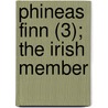 Phineas Finn (3); The Irish Member door Trollope Anthony Trollope