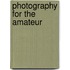 Photography For The Amateur