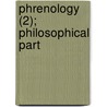 Phrenology (2); Philosophical Part door Johann Gaspar Spurzheim