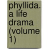 Phyllida. A Life Drama (Volume 1) door Florence Lean