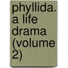 Phyllida. A Life Drama (Volume 2) by Florence Lean