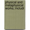 Physical And Metaphysical Works; Includi door Sir Francis Bacon