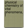 Physical Chemistry Of Vital Phenomena, F by Mcclendon