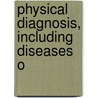 Physical Diagnosis, Including Diseases O door Egbert Le Fevre
