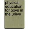 Physical Education For Boys In The Unive by H.H. Hindman