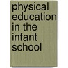 Physical Education In The Infant School door Margaret Laing