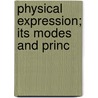 Physical Expression; Its Modes And Princ door Francis Warner