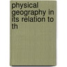 Physical Geography In Its Relation To Th by Sir John Knox Laughton
