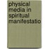 Physical Media In Spiritual Manifestatio