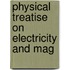 Physical Treatise On Electricity And Mag