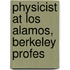 Physicist At Los Alamos, Berkeley Profes