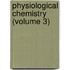Physiological Chemistry (Volume 3)