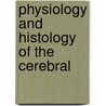 Physiology And Histology Of The Cerebral door Charles Robert Richet