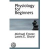 Physiology For Beginners by Sir Michael Foster