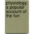 Physiology, A Popular Account Of The Fun