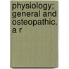 Physiology; General And Osteopathic. A R door J. Deason