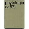 Phytologia (V 57) door Gleason
