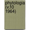 Phytologia (V.10 1964) door Gleason