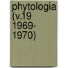 Phytologia (V.19 1969- 1970) by Gleason
