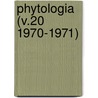 Phytologia (V.20 1970-1971) by Gleason