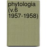 Phytologia (V.6 1957-1958) door Gleason