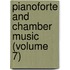 Pianoforte And Chamber Music (Volume 7)