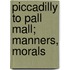 Piccadilly To Pall Mall; Manners, Morals