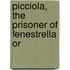 Picciola, The Prisoner Of Fenestrella Or