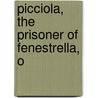 Picciola, The Prisoner Of Fenestrella, O by Xavier