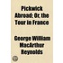 Pickwick Abroad; Or, The Tour In France