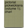 Pictorial Pickwickiana (Volume 1); Charl door Joseph Grego