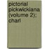 Pictorial Pickwickiana (Volume 2); Charl