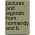 Pictures And Legends From Normandy And B
