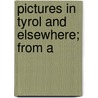 Pictures In Tyrol And Elsewhere; From A door Elizabeth Tuckett