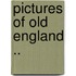 Pictures Of Old England ..