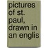 Pictures Of St. Paul, Drawn In An Englis