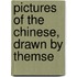Pictures Of The Chinese, Drawn By Themse