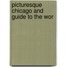 Picturesque Chicago And Guide To The Wor door Onbekend