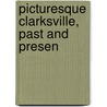 Picturesque Clarksville, Past And Presen by W. P. (From Old Catalog] Titus