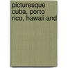 Picturesque Cuba, Porto Rico, Hawaii And door A.M. Church