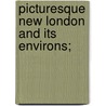 Picturesque New London And Its Environs; door General Books