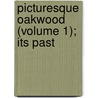 Picturesque Oakwood (Volume 1); Its Past door Annie C. Maltbie